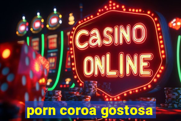 porn coroa gostosa